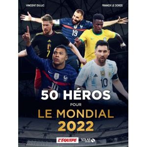 50 héros pour le Mondial 2022 - Livre - Duluc VincentLe Dorze Franck - Livres - Sport