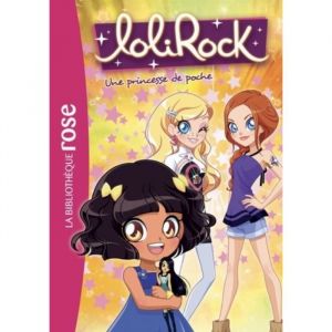 Livre - BIBLIOTHEQUE ROSE - LoliRock Tome 22 - Une princesse de poche - Collectif - Poche