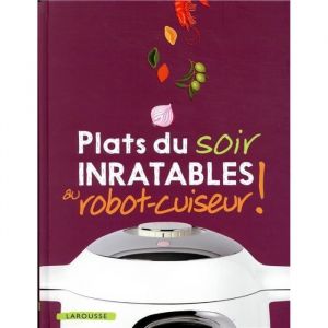 Livre - plats du soir inratables au robot cuiseur !