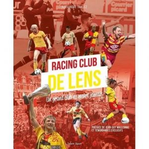 Livre - Racing Club de Lens - Histoire et impact - Hommage au club - Passion et fiert&eacute; - Football fran&ccedil;ais