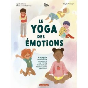 Livre jeunesse yoga - Casterman - Le Yoga des émotions - 5 séances complètes - Illustrations Sybille Ristroph