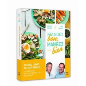 Livre de cuisine - Mangez bon mangez bien - Michel Cymes - Recettes saines - Guide pratique