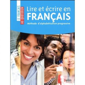 Livre - Lire et &Eacute;crire en Fran&ccedil;ais - M&eacute;thode dAlphab&eacute;tisation - Adultes - Pratique - Cl&eacute;s en Main