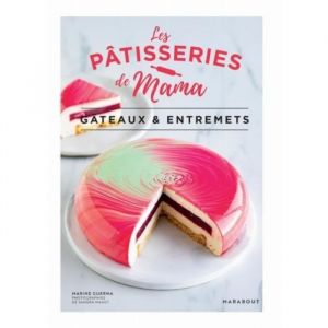 Les p&acirc;tisseries de Mama. G&acirc;teaux & entremets