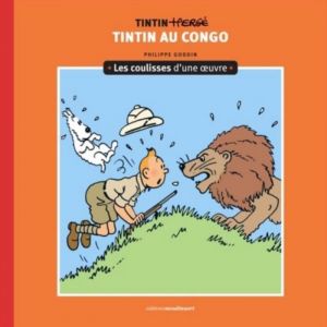 Livres et albums - Philippe Goddin Les coulisses dune &oelig;uvre - Tintin au Congo (T2)