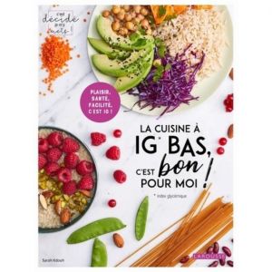 La cuisine &agrave; IG BAS - Sarah Kdouh - Livre de recettes pour une alimentation &agrave; faible index glyc&eacute;mique
