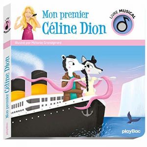 Livre musical - C&eacute;line Dion - Mon premier C&eacute;line Dion - Classiques pour enfants - Son adapt&eacute; - Moments d&eacute;motion