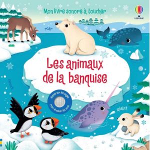 Usborne - Les animaux de la banquise - Mon livre sonore &agrave; toucher - Taplin Sam 219x218