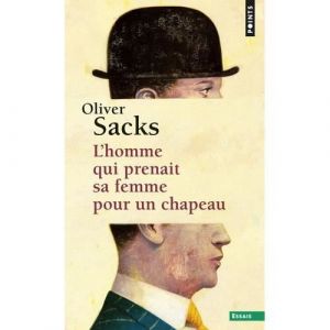 Essai - Oliver Sacks - Lhomme qui prenait sa femme pour un chapeau - Récits cliniques - Neurologie - 1985