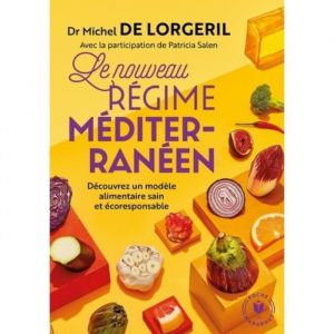 Livre - Le nouveau r&eacute;gime m&eacute;diterran&eacute;en - Dr Michel De Lorgeril - Alimentation saine - Qualit&eacute; nutritionnelle
