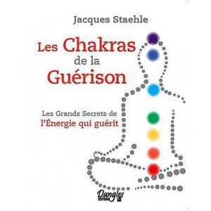 Les chakras de la gu&eacute;rison