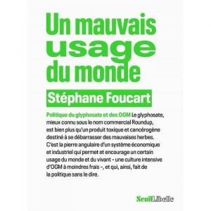 Un mauvais usage du monde. Politique du glyphosate et des OGM