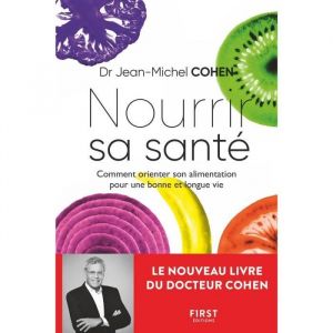 Santé - Nourrir sa santé - Comment orienter son alimentation pour une bonne et longue vie - Jean-Michel Cohen