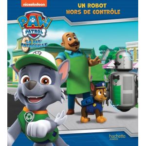 La Pat'Patrouille : Un Robot Hors De Contr&ocirc;le