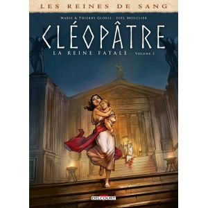 Les reines de sang - Cl&eacute;op&acirc;tre, la reine fatale tome 3