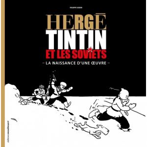 Hergé : Tintin et les Soviets : Naissance d'une Oeuvre