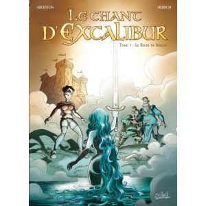 le chant d'excalibur tome 1 - le r&eacute;veil de merlin
