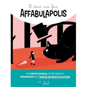 Il &eacute;tait Une Fois Affabulapolis : Un Conte Musical Pour (enfin !) M&eacute;moriser Ses Tables De Multiplication