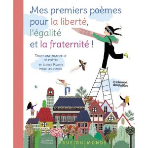 Mes Premiers Po&egrave;mes Pour La Libert&eacute;, L'&eacute;galit&eacute; Et La Fratern