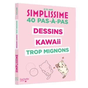 Simplissime Dessins kawaii trop mignons - Hachette Enfants