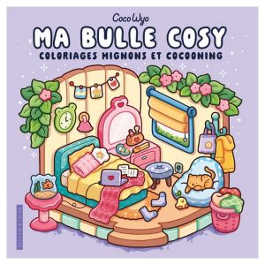 Coloriages mignons et cosy - Ma bulle cosy - Dessain et Tolra