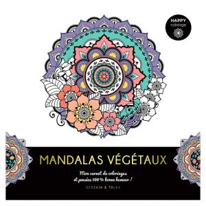 Carnet Happy coloriage Mandalas V&eacute;g&eacute;taux - Dessain et Tolra