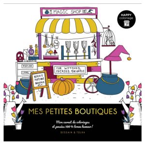 Carnet Happy coloriage Mes petites boutiques - Dessain et Tolra
