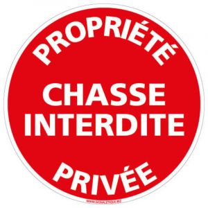 Panneau Propri&eacute;t&eacute; Priv&eacute;e &ndash; Chasse Interdite &ndash; Signalisation r&eacute;glementaire PVC 1,5 mm &ndash; Diam&egrave;tre 250 mm