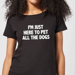 I'm Just Here To Pet The Dogs Women's T-Shirt - Black - 3XL - Noir