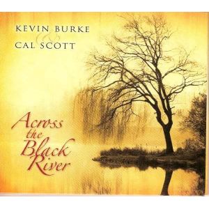 Kevin Burke And Cal Scott - Across The Black River