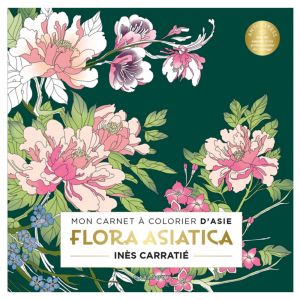 Mon carnet à colorier d'Asie - Flora Asiatica
