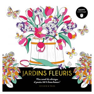 Carnet Happy coloriage Jardins fleuris
