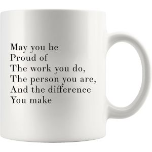 Eryi-May You Be Proud Of The Work You Do The Person You Are The Difference You Make ' Tasse À Café En Céramique, Cadeau Inspirant, 11oz, Blanc (11oz) - Neuf