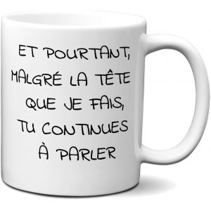 Eryi-Tasse-Mug Humour - Et Pourtant Tu Continues À Parler - Idée Cadeau Drole Homme Femme Rigolo Humoristique Amusant - Neuf