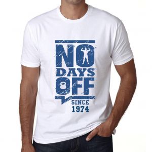 Homme Tee-Shirt Aucun Jour De Cong&eacute; Depuis 1974 - No Days Off Since 1974 - 50 Ans T-Shirt Graphique Id&eacute;e Cadeau 50e Anniversaire Vintage Ann&eacute;e 1974 Nouveaut&eacute; - Neuf