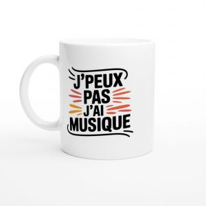 Mug Humour J'peux Pas J'ai Musique - Mug Drole - Id&eacute;e Cadeau Original - Tasse Fun - Neuf