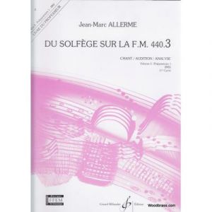 Méthodes et pédagogie BILLAUDOT ALLERME JEAN-MARC - DU SOLFEGE SUR LA FM 440.3 CHANT / AUDITION / ANALYSE (PROF.) Formation musicale - solfège