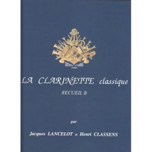 Partitions classique COMBRE LANCELOT & CLASSENS - LA CLARINETTE CLASSIQUE RECUEIL B Clarinette