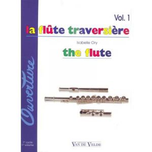 Méthodes et pédagogie VAN DE VELDE ORY ISABELLE - FLÛTE TRAVERSIÈRE (LA) VOL.1 Flute