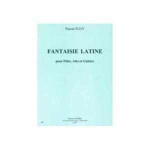 Partitions Classique Combre Jugy Pascal - Fantaisie Latine - Flute, Alto Et Guitare Ensemble Mixte
