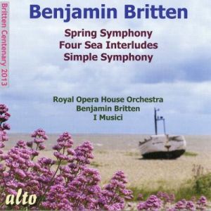 Britten : Simple symphony, Spring symphony, Four sea interludes