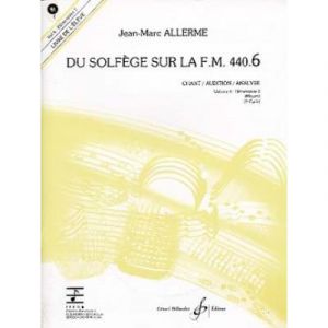 Méthodes et pédagogie BILLAUDOT ALLERME JEAN-MARC - DU SOLFEGE SUR LA FM 440.6 CHANT / AUDITION / ANALYSE + CD (ELEVE) Formation musicale - solfège