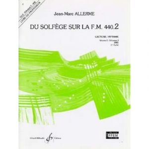 Méthodes et pédagogie BILLAUDOT ALLERME JEAN-MARC - DU SOLFEGE SUR LA FM 440.2 LECTURE / RYTHME (PROF.) Formation musicale - solfège