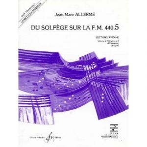 Méthodes et pédagogie BILLAUDOT ALLERME JEAN-MARC - DU SOLFEGE SUR LA FM 440.5 LECTURE / RYTHME (PROF.) Formation musicale - solfège