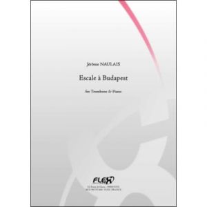 Escale &agrave; Budapest - J. NAULAIS - Trombone et Piano - FLEX Editions