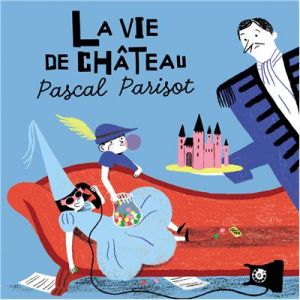 La vie de ch&acirc;teau