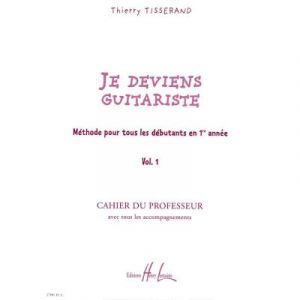 Méthodes et pédagogie LEMOINE TISSERAND THIERRY - JE DEVIENS GUITARISTE VOL.1 PROFESSEUR Guitare acoustique