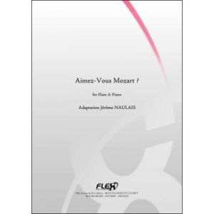 Aimez-Vous Mozart ? - J. NAULAIS - Fl&ucirc;te et Piano - FLEX Editions