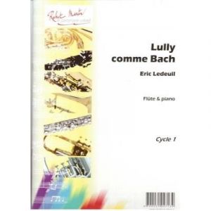Partitions classique ROBERT MARTIN LEDEUIL E. - LULLY COMME BACH Flûte traversière