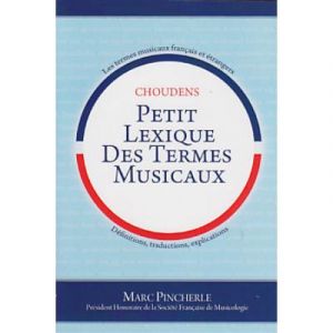 Librairie, papeterie, dvd... CHOUDENS PINCHERLE M. - PETIT LEXIQUE DES TERMES MUSICAUX Technique